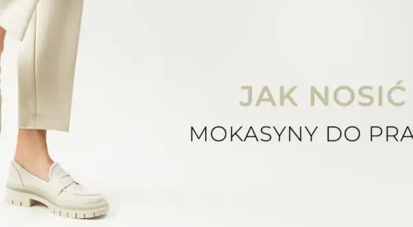 Jak nosić mokasyny damskie - stylizacje, które zachwycą każdego